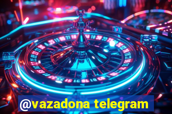 @vazadona telegram